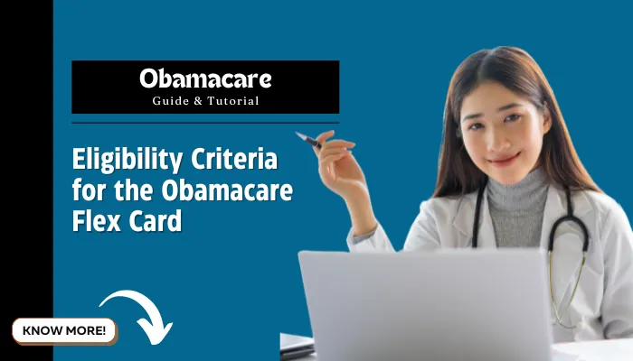 Eligibility Criteria for the Obamacare Flex Card