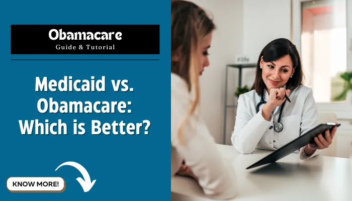 Medicaid vs. Obamacare: Which is Better?