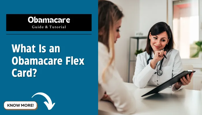 What Is an Obamacare Flex Card?